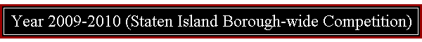 Year 2009-2010 (Staten Island Borough-wide Competition)
